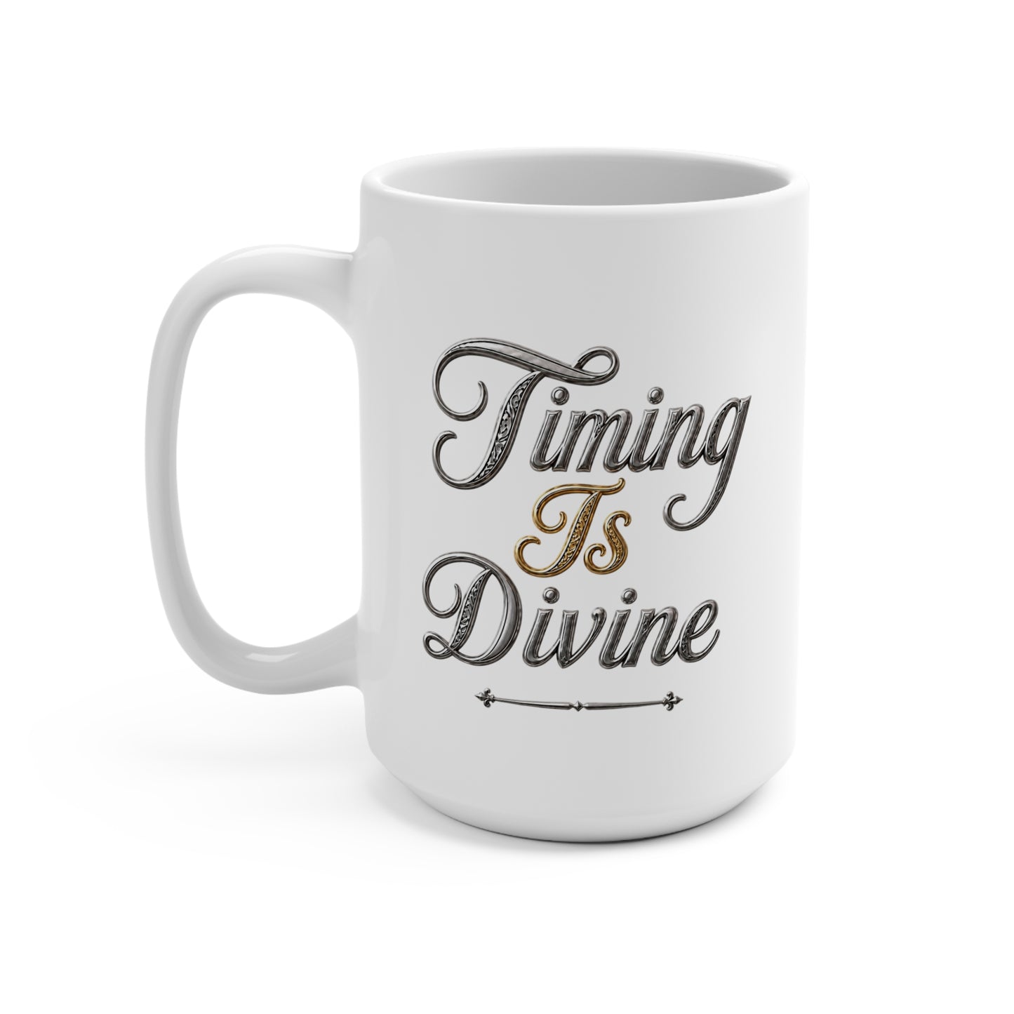 15oz Ceramic Mug — “Timing Is Divine”