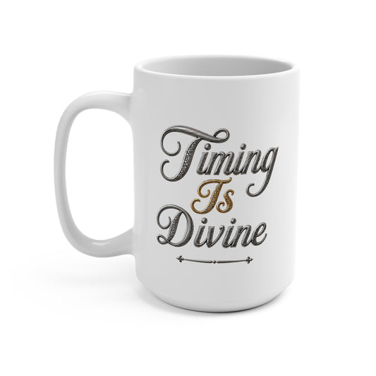 15oz Ceramic Mug — “Timing Is Divine”