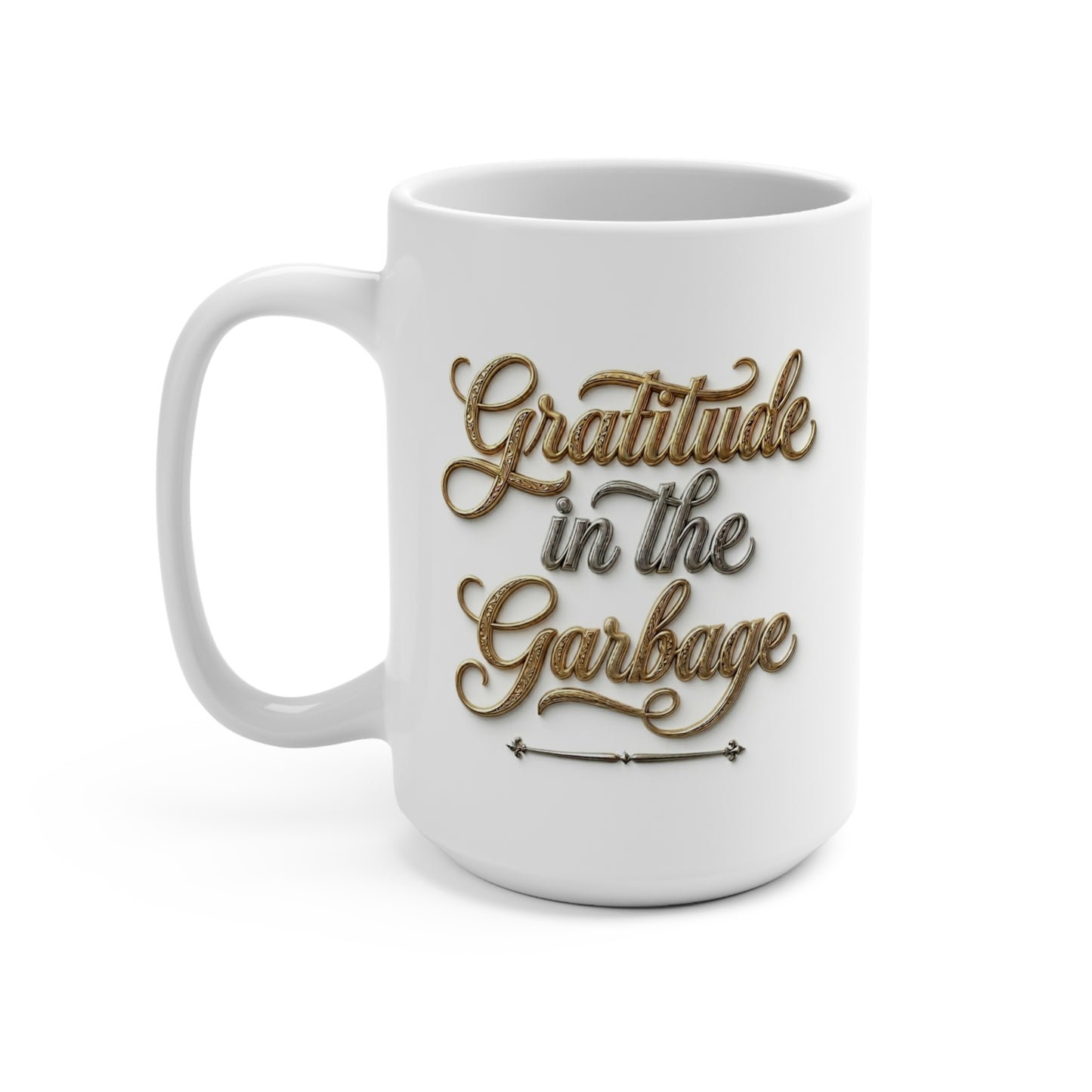 Mug 15oz "Gratitude in the Garbage"