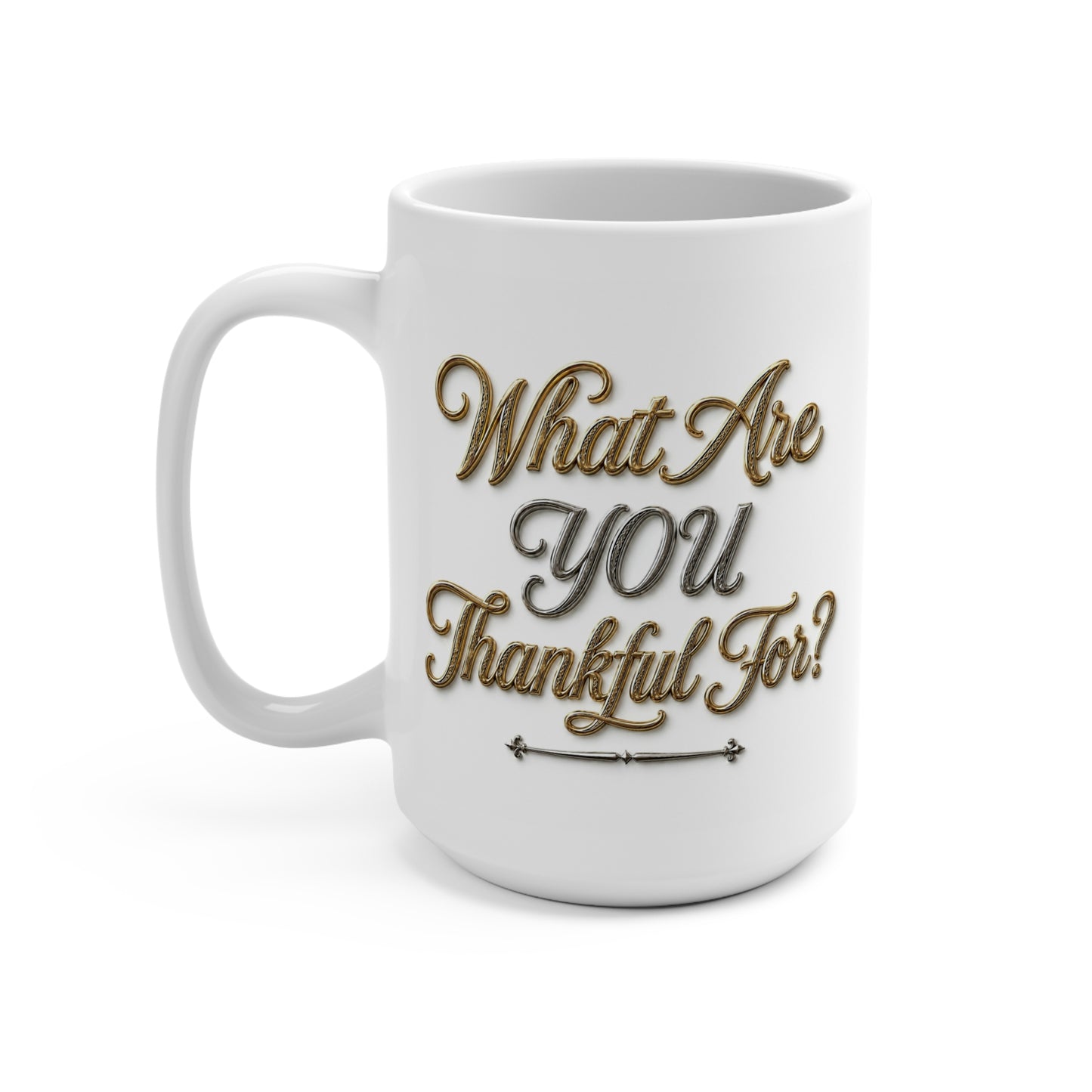 Mug 15oz "What Are YOU Thankful For?"